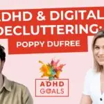 ADHD & Digital Decluttering | Poppy Dufree