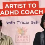 Artist to ADHD Coach | Tricia Salt